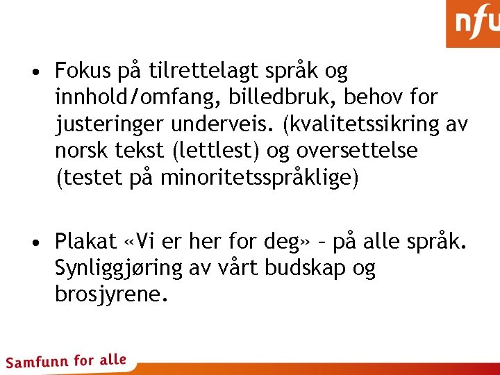  • Fokus på tilrettelagt språk og innhold/omfang, billedbruk, behov for justeringer underveis. (kvalitetssikring