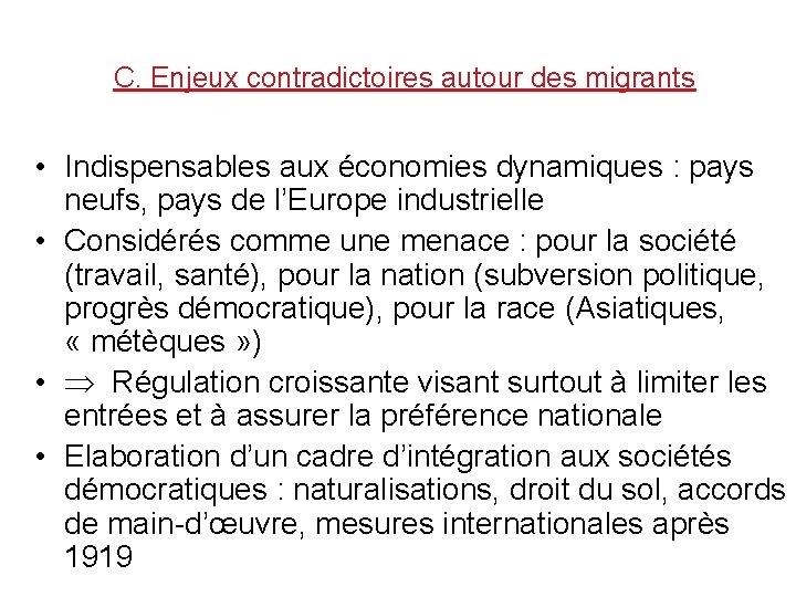 C. Enjeux contradictoires autour des migrants • Indispensables aux économies dynamiques : pays neufs,