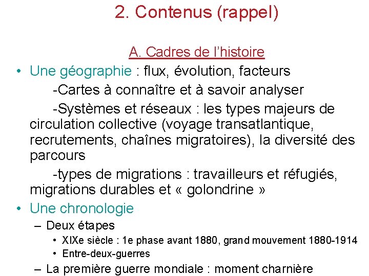 2. Contenus (rappel) A. Cadres de l’histoire • Une géographie : flux, évolution, facteurs