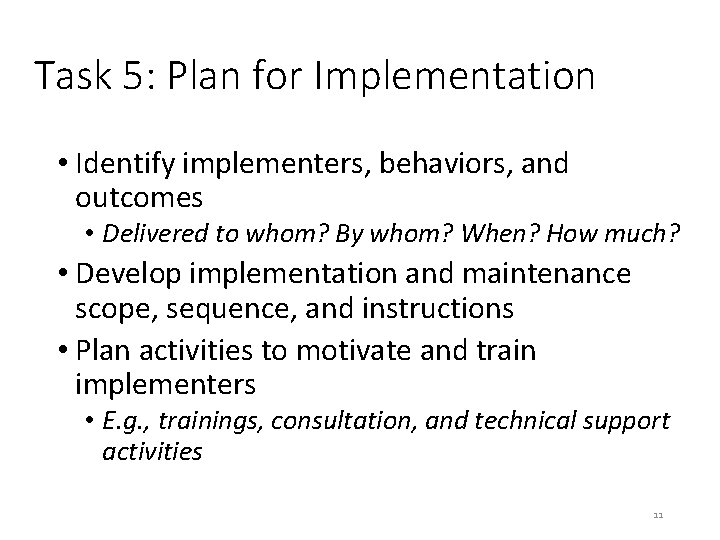 Task 5: Plan for Implementation • Identify implementers, behaviors, and outcomes • Delivered to