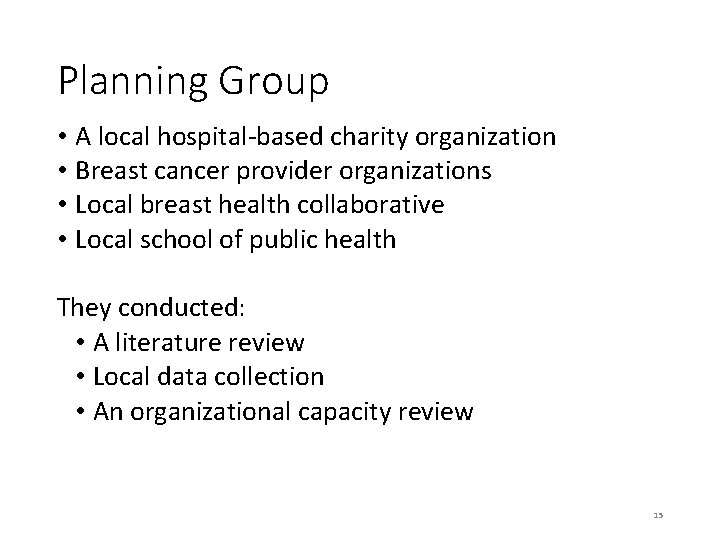 Planning Group • • A local hospital-based charity organization Breast cancer provider organizations Local