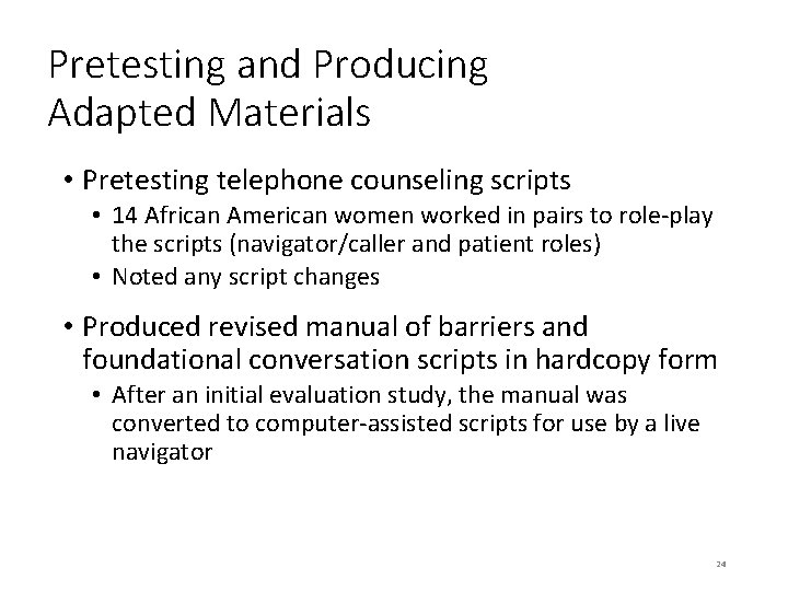 Pretesting and Producing Adapted Materials • Pretesting telephone counseling scripts • 14 African American