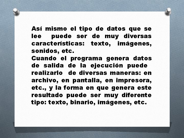 Así mismo el tipo de datos que se lee puede ser de muy diversas