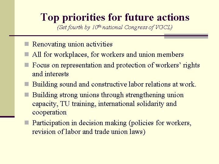 Top priorities for future actions (Set fourth by 10 th national Congress of VGCL)