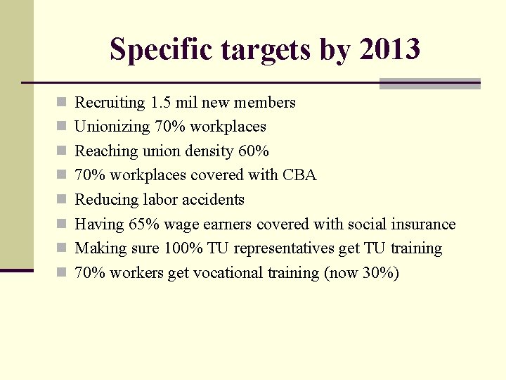 Specific targets by 2013 n Recruiting 1. 5 mil new members n Unionizing 70%