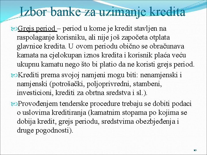 Izbor banke za uzimanje kredita Grejs period – period u kome je kredit stavljen