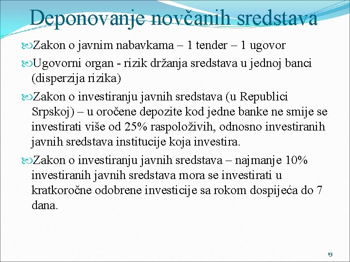 Deponovanje novčanih sredstava Zakon o javnim nabavkama – 1 tender – 1 ugovor Ugovorni