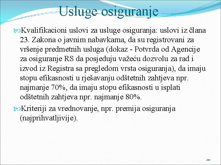 Usluge osiguranje Kvalifikacioni uslovi za usluge osiguranja: uslovi iz člana 23. Zakona o javnim