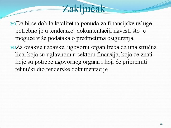 Zaključak Da bi se dobila kvalitetna ponuda za finansijske usluge, potrebno je u tenderskoj