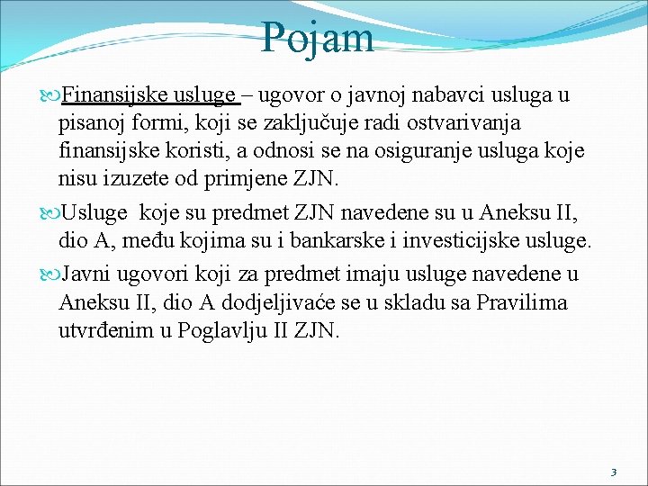 Pojam Finansijske usluge – ugovor o javnoj nabavci usluga u pisanoj formi, koji se