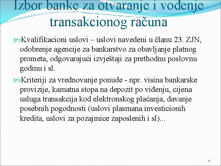 Izbor banke za otvaranje i vođenje transakcionog računa Kvalifikacioni uslovi – uslovi navedeni u