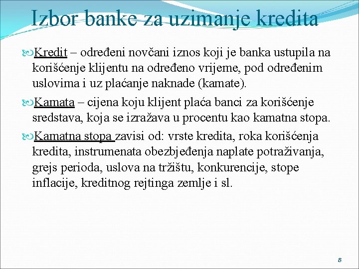 Izbor banke za uzimanje kredita Kredit – određeni novčani iznos koji je banka ustupila