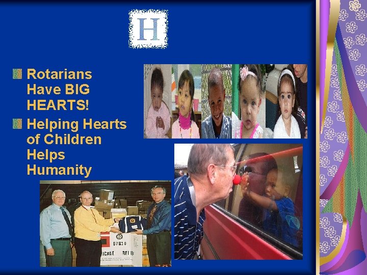 Rotarians Have BIG HEARTS! Helping Hearts of Children Helps Humanity 