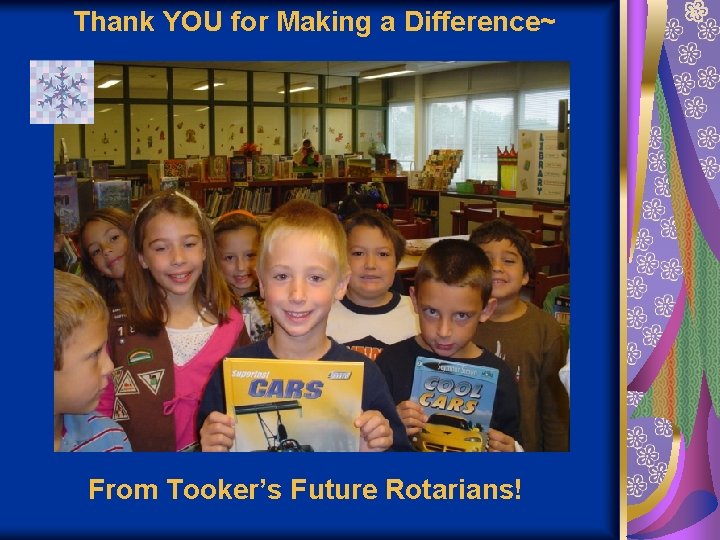 Thank YOU for Making a Difference~ From Tooker’s Future Rotarians! 