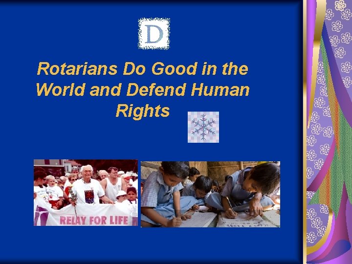 Rotarians Do Good in the World and Defend Human Rights 