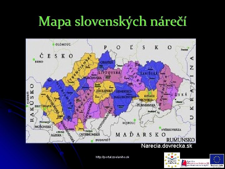 Mapa slovenských nárečí Narecia. dovrecka. sk http: //portal. zselaniho. sk 