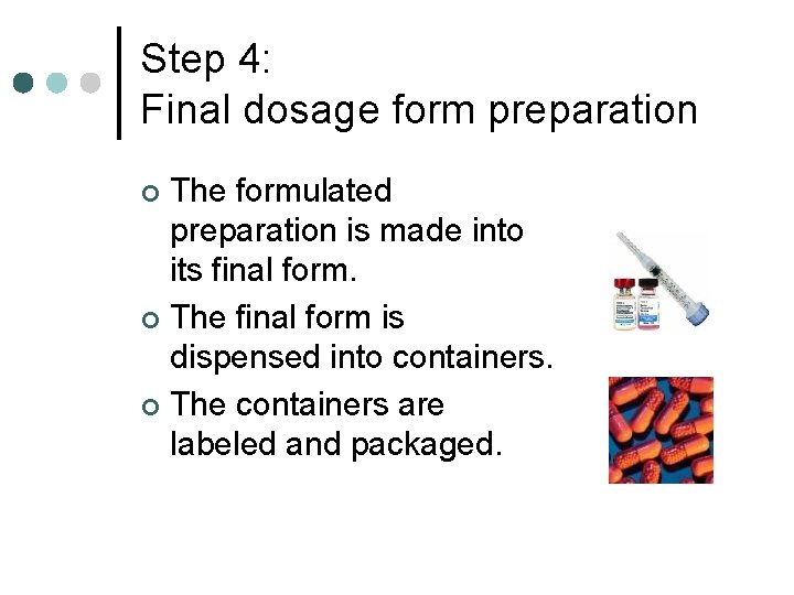 Step 4: Final dosage form preparation The formulated preparation is made into its final