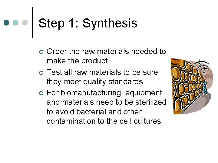 Step 1: Synthesis ¢ ¢ ¢ Order the raw materials needed to make the