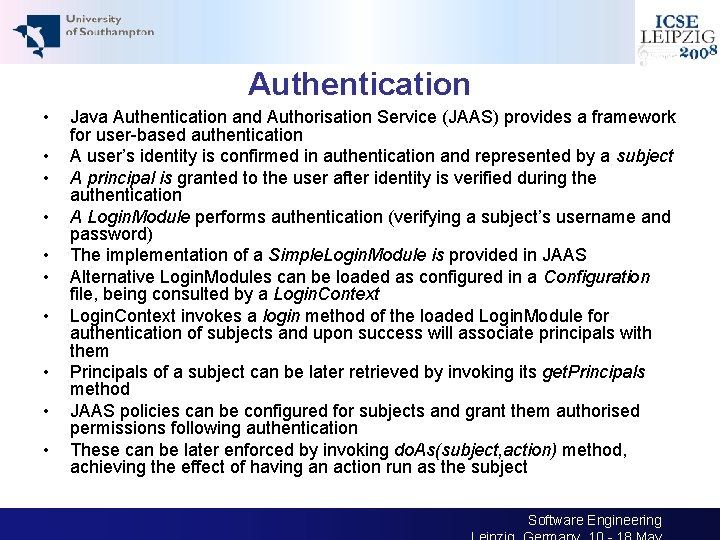Authentication • • • 17 Java Authentication and Authorisation Service (JAAS) provides a framework