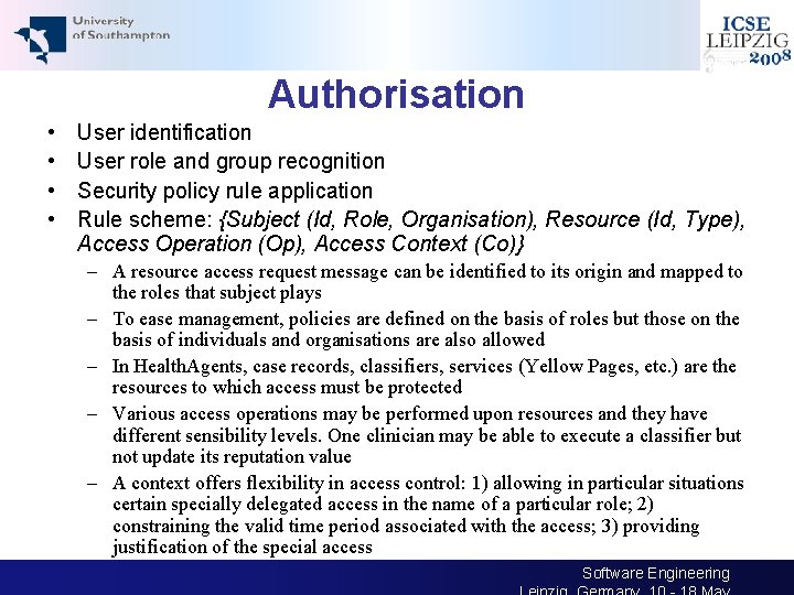 Authorisation • • 18 User identification User role and group recognition Security policy rule