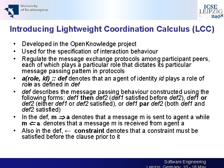 Introducing Lightweight Coordination Calculus (LCC) • Developed in the Open. Knowledge project • Used