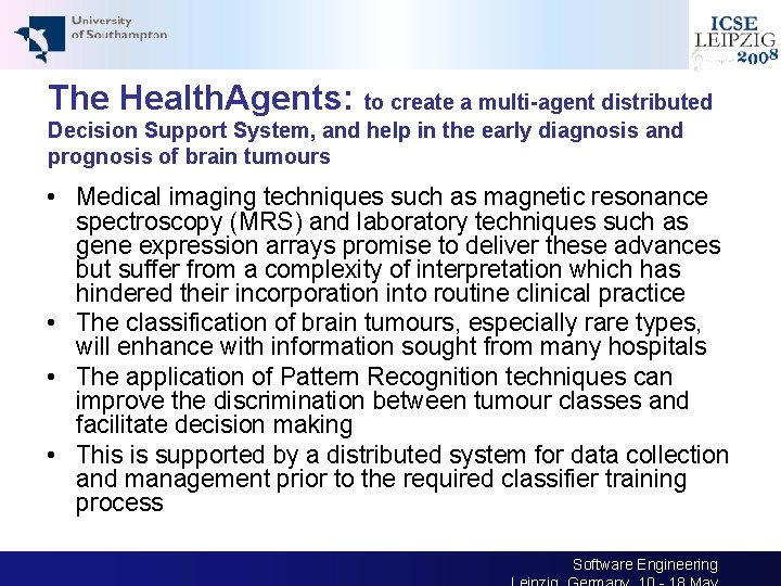 The Health. Agents: to create a multi-agent distributed Decision Support System, and help in