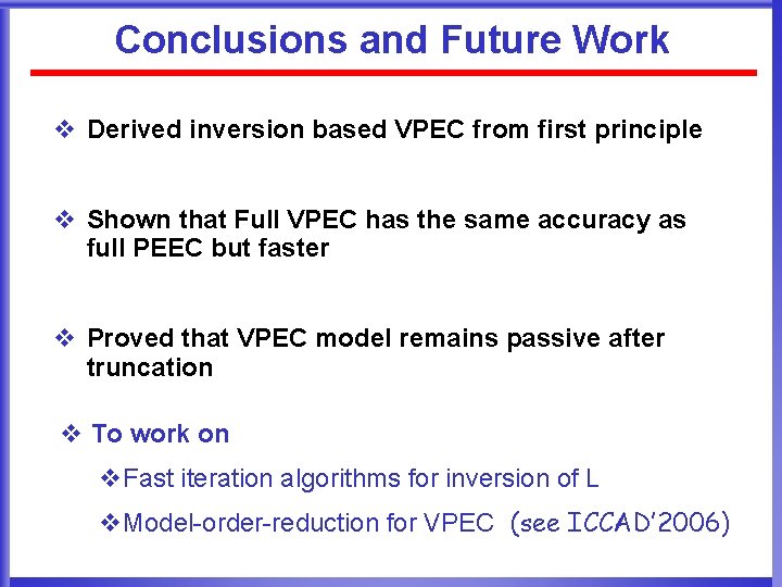 Conclusions and Future Work v Derived inversion based VPEC from first principle v Shown