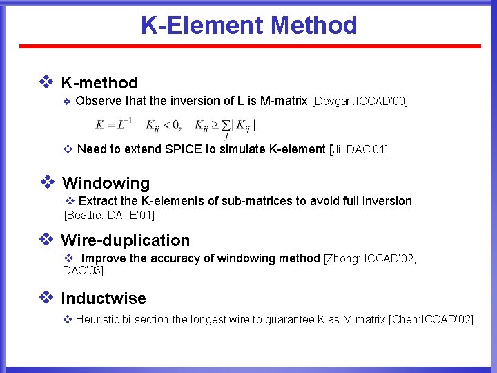 K-Element Method v K-method v Observe that the inversion of L is M-matrix [Devgan: