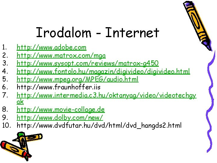Irodalom - Internet 1. 2. 3. 4. 5. 6. 7. http: //www. adobe. com