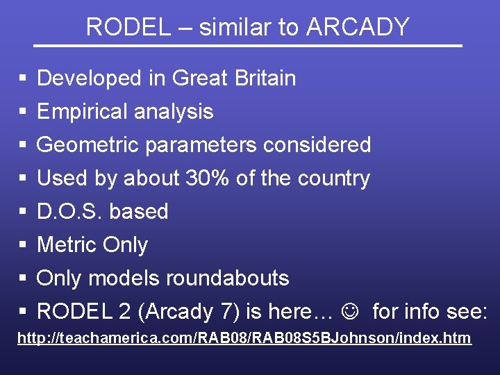 RODEL – similar to ARCADY § § § § Developed in Great Britain Empirical