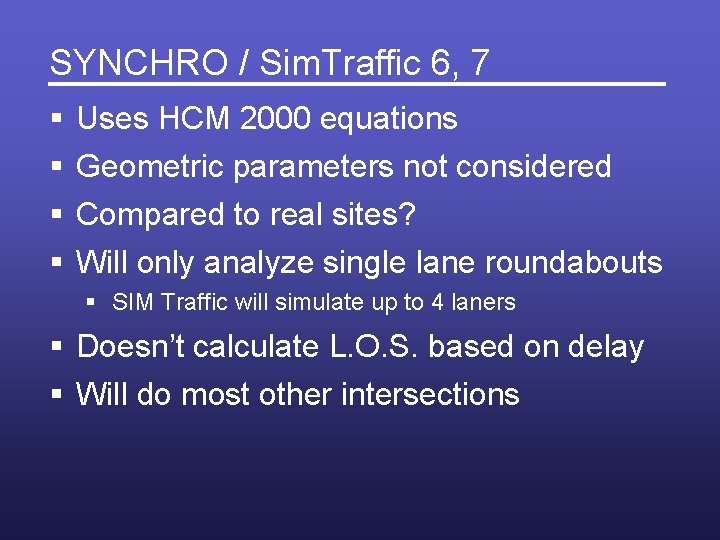 SYNCHRO / Sim. Traffic 6, 7 § § Uses HCM 2000 equations Geometric parameters