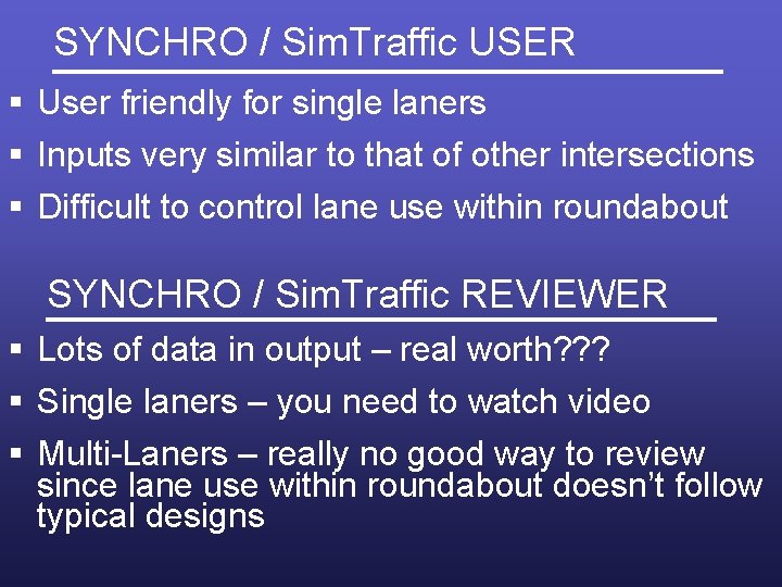 SYNCHRO / Sim. Traffic USER § User friendly for single laners § Inputs very