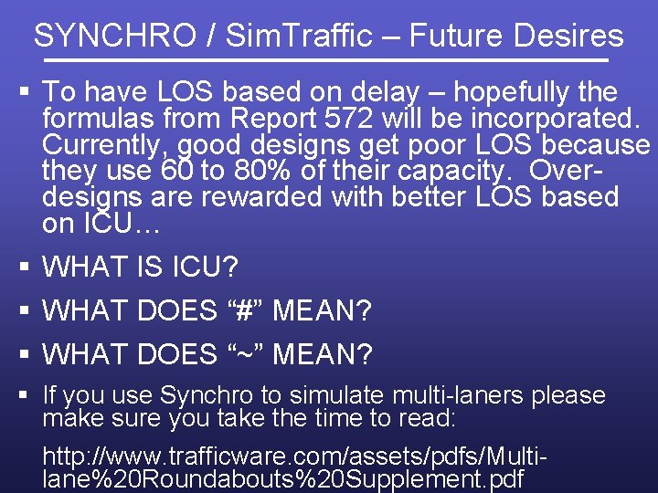 SYNCHRO / Sim. Traffic – Future Desires § To have LOS based on delay
