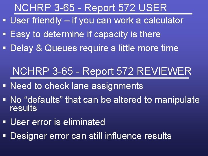 NCHRP 3 -65 - Report 572 USER § User friendly – if you can
