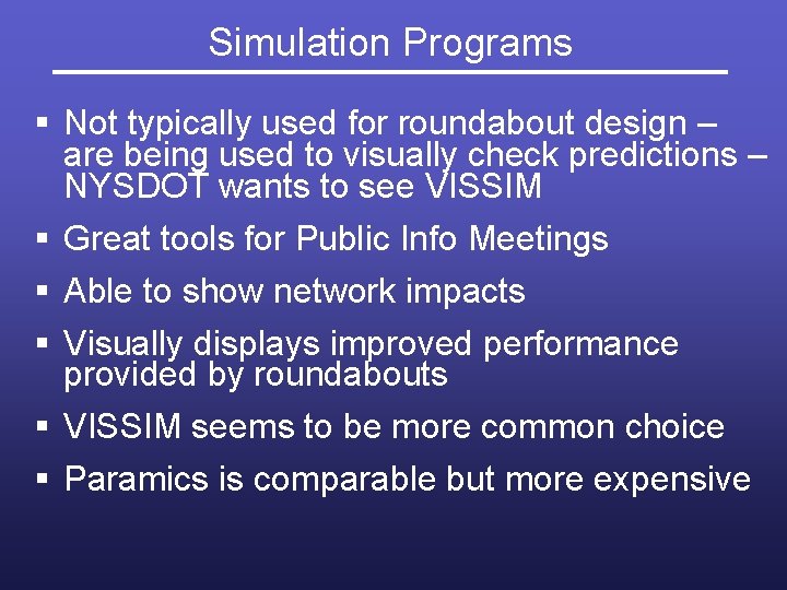 Simulation Programs § Not typically used for roundabout design – are being used to