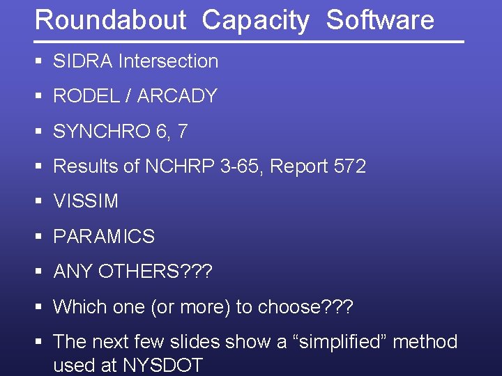 Roundabout Capacity Software § SIDRA Intersection § RODEL / ARCADY § SYNCHRO 6, 7