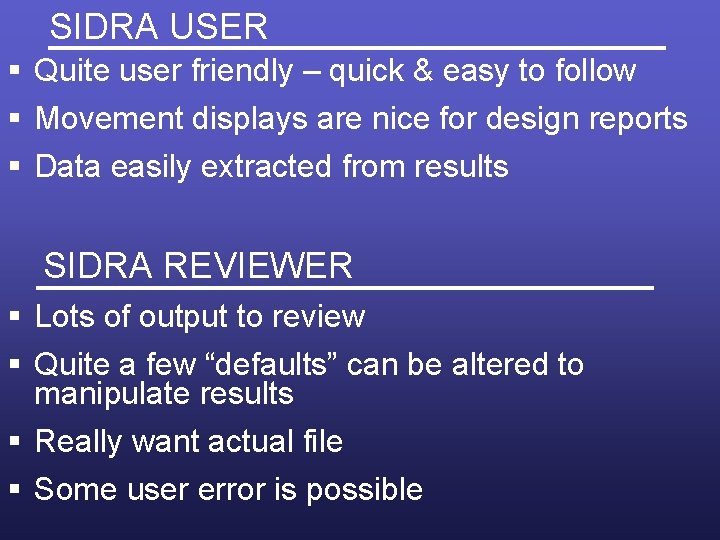 SIDRA USER § Quite user friendly – quick & easy to follow § Movement