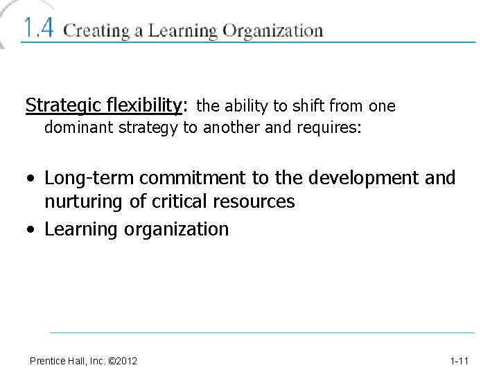 Strategic flexibility: the ability to shift from one dominant strategy to another and requires: