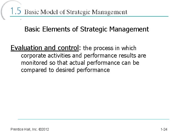 Basic Elements of Strategic Management Evaluation and control: the process in which corporate activities