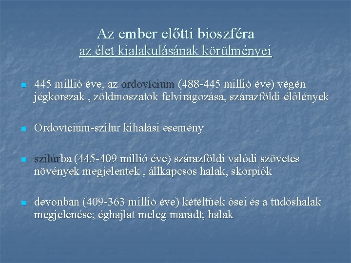 Az ember előtti bioszféra az élet kialakulásának körülményei n 445 millió éve, az ordovícium
