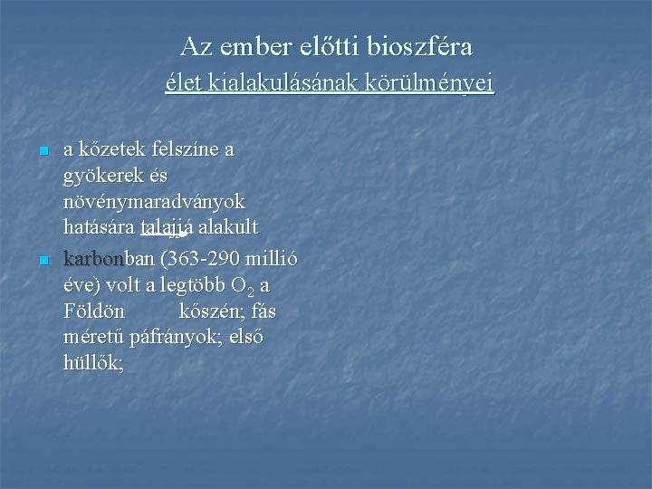 Az ember előtti bioszféra élet kialakulásának körülményei n n a kőzetek felszíne a gyökerek