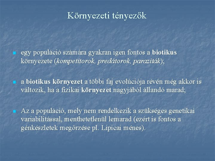 Környezeti tényezők n egy populáció számára gyakran igen fontos a biotikus környezete (kompetitorok, predátorok,