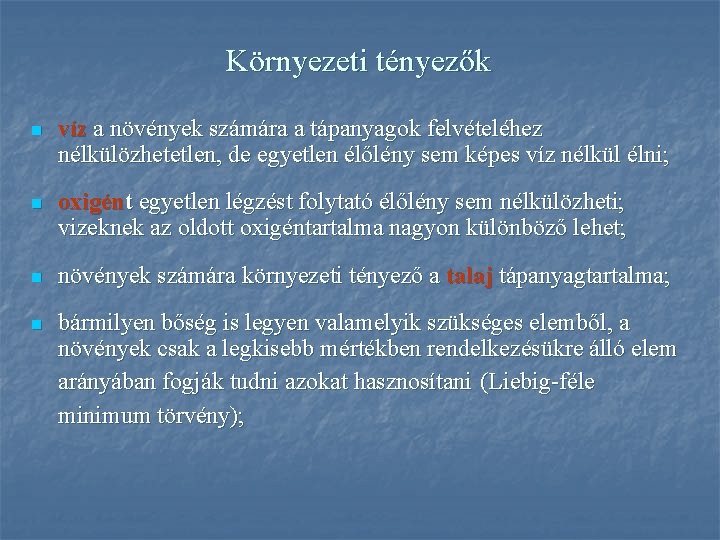 Környezeti tényezők n víz a növények számára a tápanyagok felvételéhez nélkülözhetetlen, de egyetlen élőlény