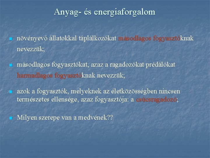 Anyag- és energiaforgalom n növényevő állatokkal táplálkozókat másodlagos fogyasztóknak nevezzük; n másodlagos fogyasztókat, azaz