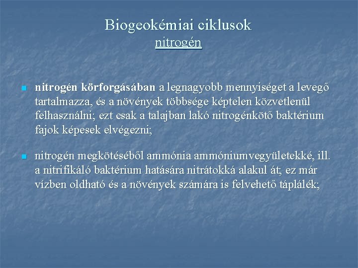 Biogeokémiai ciklusok nitrogén n nitrogén körforgásában a legnagyobb mennyiséget a levegő tartalmazza, és a