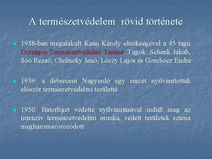 A természetvédelem rövid története n 1938 -ban megalakult Kaán Károly elnökségével a 45 tagú