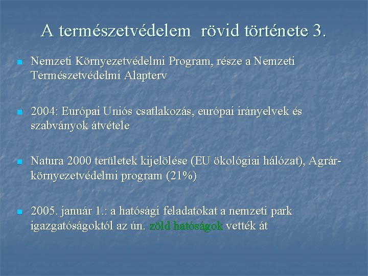 A természetvédelem rövid története 3. n Nemzeti Környezetvédelmi Program, része a Nemzeti Természetvédelmi Alapterv