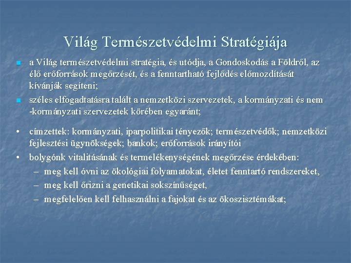 Világ Természetvédelmi Stratégiája n n a Világ természetvédelmi stratégia, és utódja, a Gondoskodás a