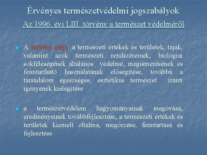 Érvényes természetvédelmi jogszabályok Az 1996. évi LIII. törvény a természet védelméről n A törvény