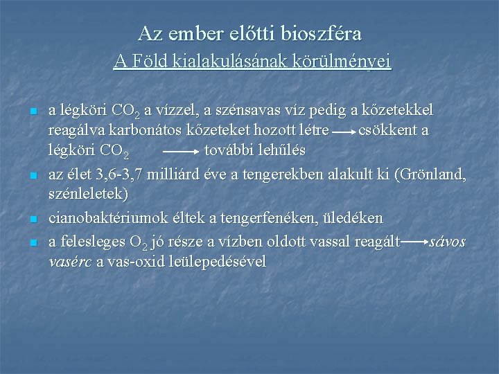 Az ember előtti bioszféra A Föld kialakulásának körülményei n n a légköri CO 2